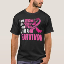 I Am Strong Powerful Fearless Pink Breast Cancer S T-Shirt