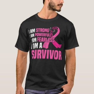 I Am Strong Powerful Fearless Pink Breast Cancer S T-Shirt