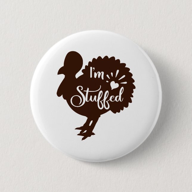 I am stuffed Funny Thanksgiving Button (Front)