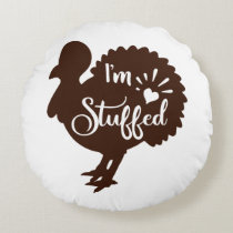 I am stuffed Funny Thanksgiving Round Pillow