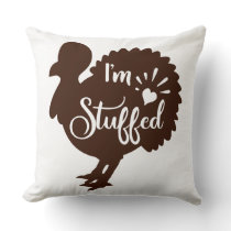 I am stuffed Funny Thanksgiving Throw Pillow