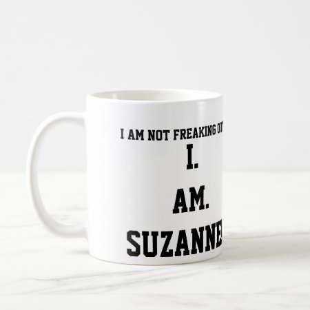 I. Am. Suzanne!!!! Coffee Mug