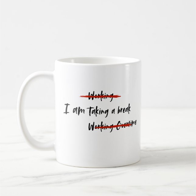 I am Taking a Break Coffee Mug (Left)