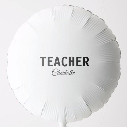 I am teacher school Collegeadd your name text simp Balloon