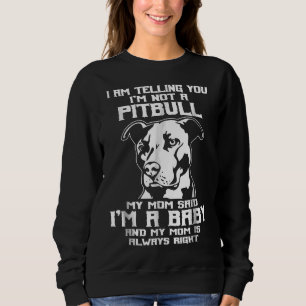 I Am Telling You Im Not A Pitbul Awesome Pitbull M Sweatshirt