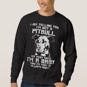 I Am Telling You Im Not A Pitbul Awesome Pitbull M Sweatshirt