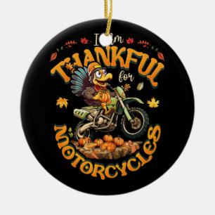 I Am Thankful For Motorcycles Thanksgiving Turkey  Ceramic Ornament