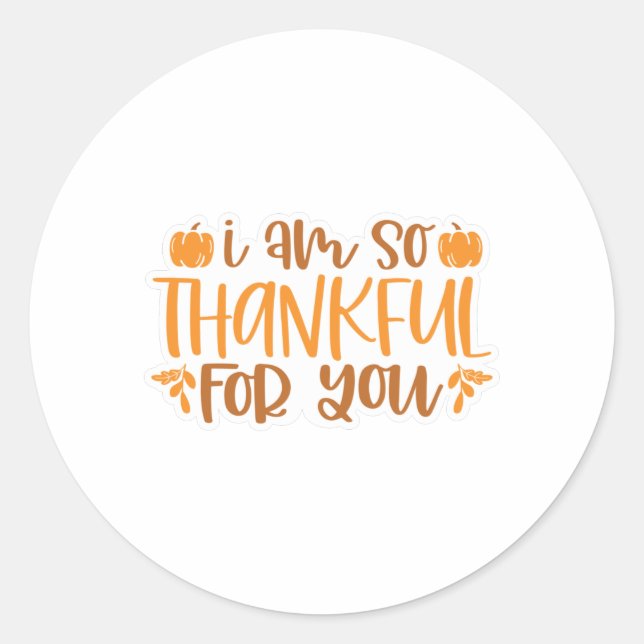 I am Thankful for You Classic Round Sticker (Front)
