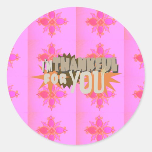 I am Thankful For You Classic Round Sticker