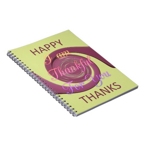 I Am Thankful For You Happy Thanksgiving Notebook