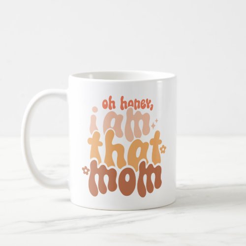 I Am That Mom  Coffee Mug