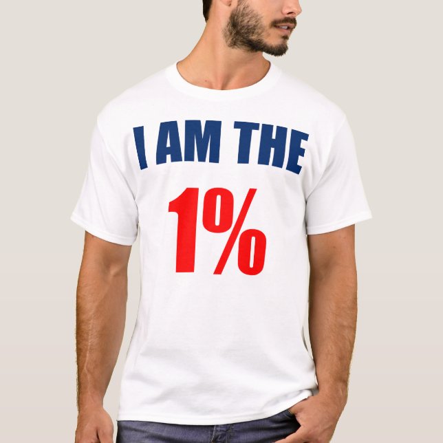 I Am The 1% T-Shirt (Front)