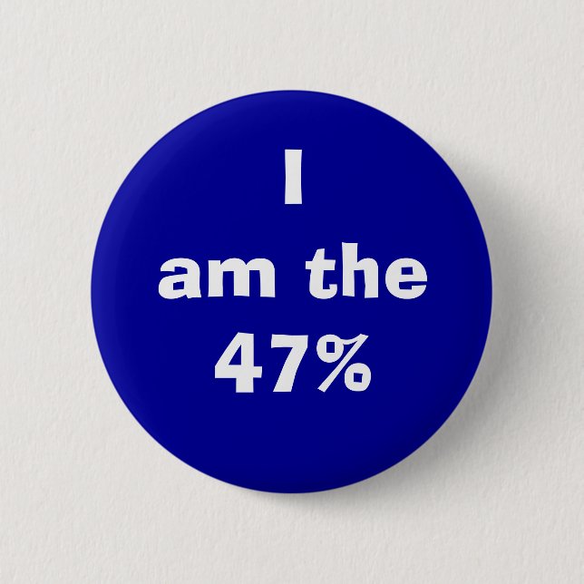 "I am the 47%" button (Front)