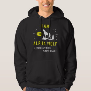 I Am The Alpha Wolf Always Have Been Always Will B Hoodie