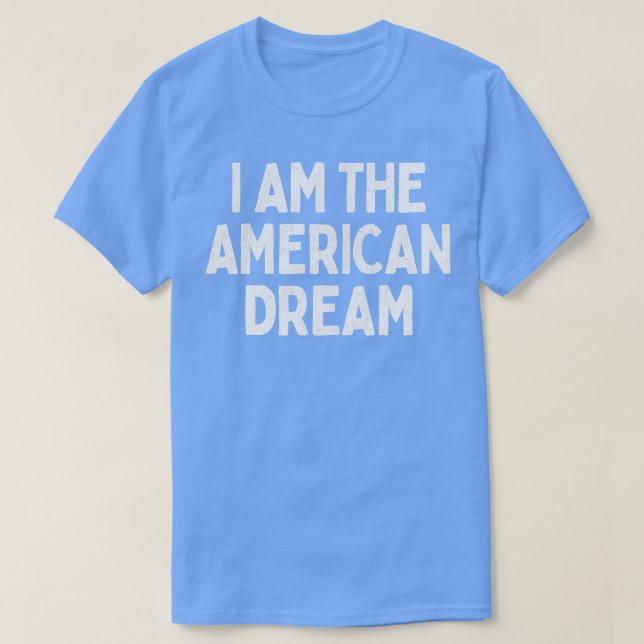 I Am The American Dream Retro Faded Style Design 1 T-Shirt (Design Front)