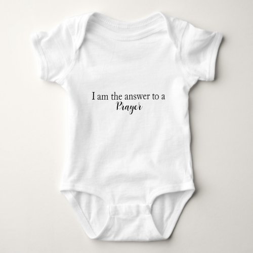 I am the answer to a Prayer White And Black  Baby Bodysuit