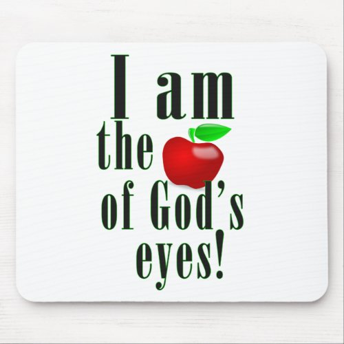 I am the apple of gods eyes in green mouse pad