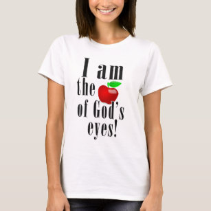 I am the apple of god's eyes T-Shirt