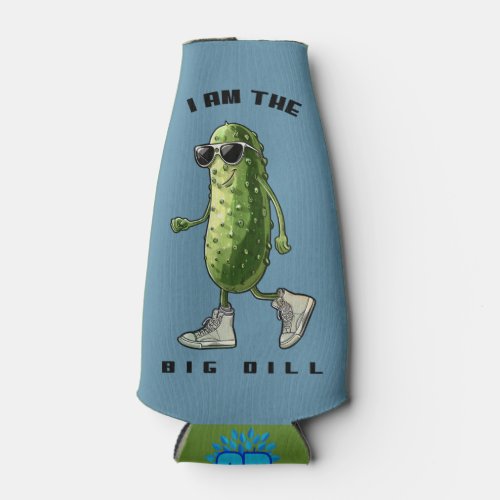 I Am The Big Dill Bottle Cooler