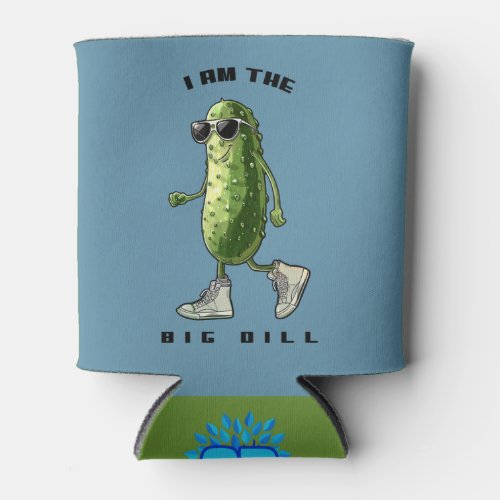 I Am The Big Dill Can Cooler