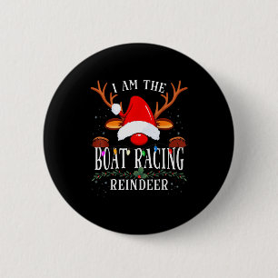I Am The Boat Racing Reindeer Christmas Family  Button