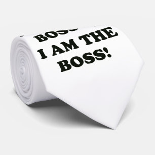 I Am The Boss Neck Tie