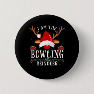 I Am The Bowling Reindeer Christmas Family  Button