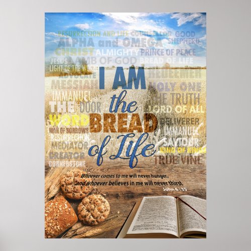 I am the bread of life Jesus said in John 6  35 Poster