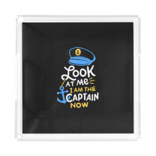 I Am The Captain Now Boating Captain Gift Acrylic Tray