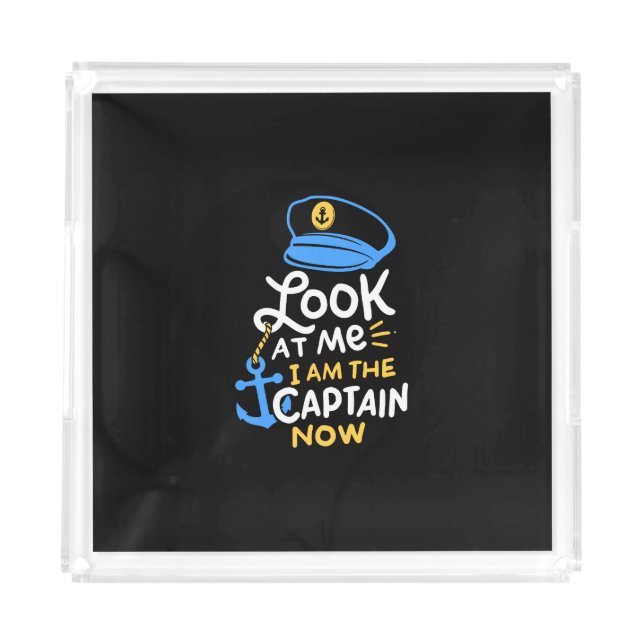 I Am The Captain Now Boating Captain Gift Acrylic Tray (Front)