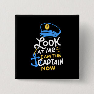I Am The Captain Now Boating Captain Gift Button