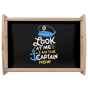 I Am The Captain Now Boating Captain Gift Serving Tray