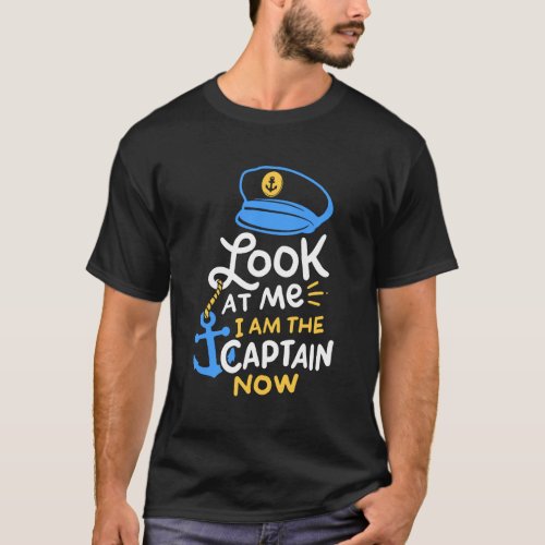 I Am The Captain Now Boating Captain Gift T_Shirt