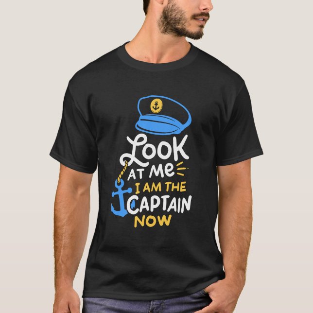 I Am The Captain Now Boating Captain Gift T-Shirt (Front)