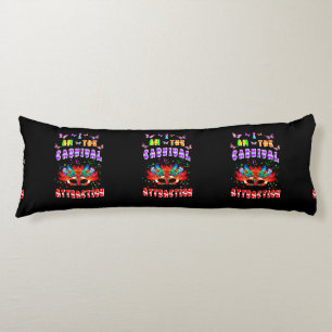 I Am The Carnival Attraction Body Pillow