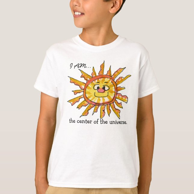I am the Center of the Universe Sun T-Shirt (Front)