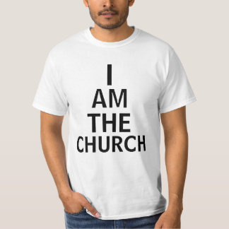 I AM THE CHURCH T-Shirt