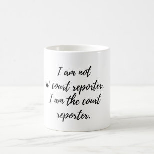 I am the Court Reporter coffee mug