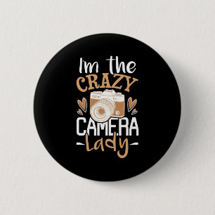 I Am The Crazy Camera Lady Button