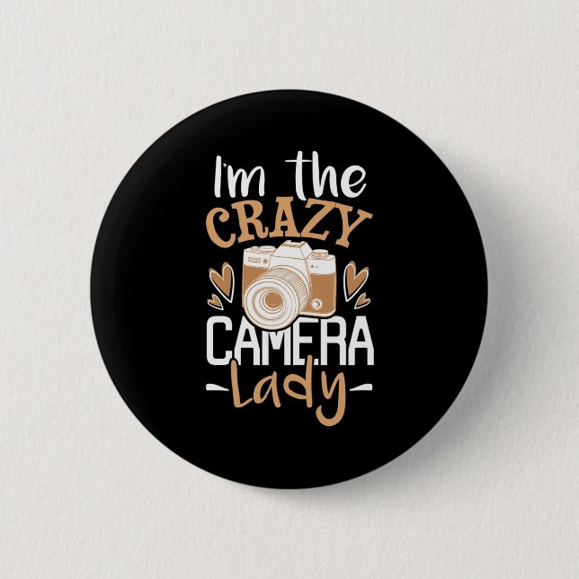 I Am The Crazy Camera Lady Button (Front)