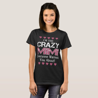 I am the crazy mimi everyone warned u about girlfi T-Shirt