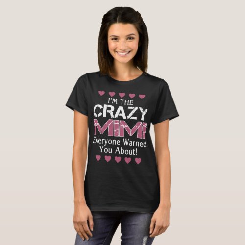 I am the crazy mimi everyone warned u about girlfi T_Shirt