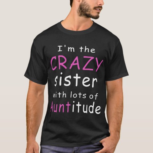 I am the crazy sister t_shirts