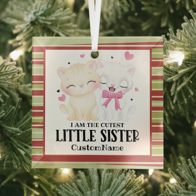 I am the Cutest Little Sister Cute Cats Custom Glass Ornament (Insitu)