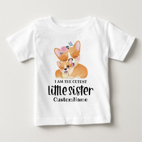 I am the Cutest Little Sister Cute Corgi Dogs Baby T_Shirt