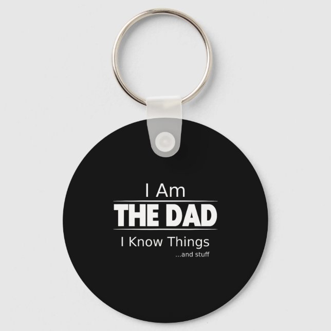 I Am The Dad, I Know Things, Funny Father's Day Sh Keychain (Front)