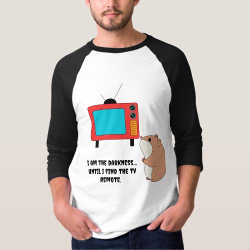 I am the darkness Until I find the TV Remote Shirt