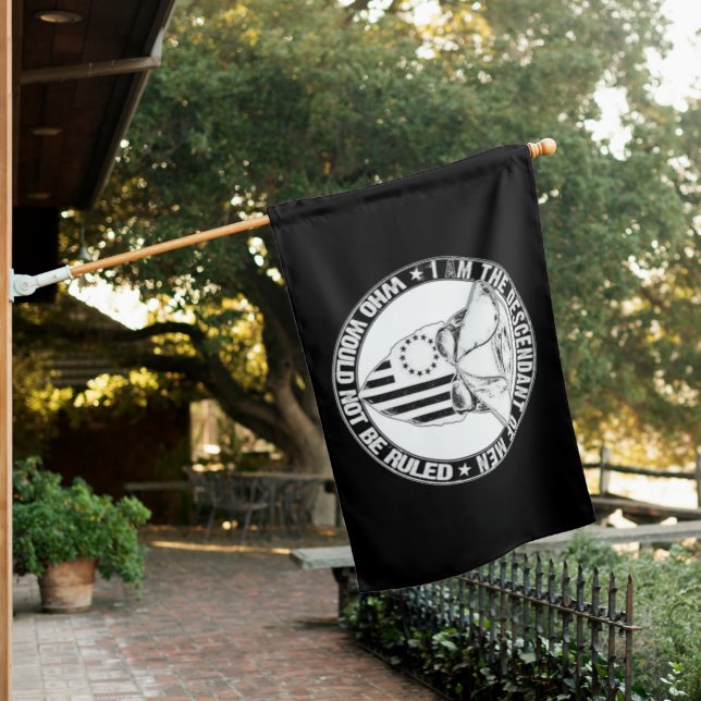 I AM THE DESCENDT OF MEN WHO NOT BE RULED HOUSE FLAG (In SItu)