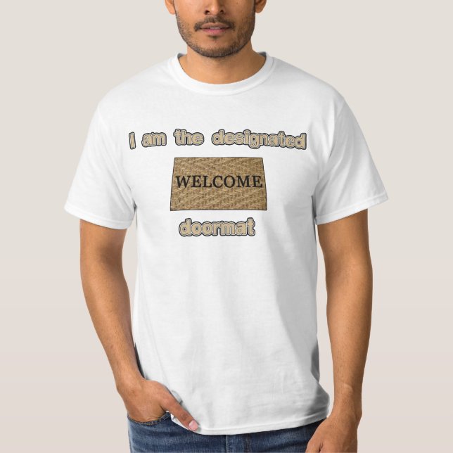 I am the designated doormat T-Shirt (Front)