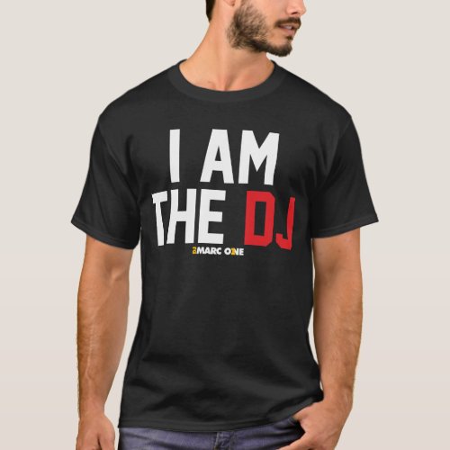 I am the DJ blacked out T_Shirt
